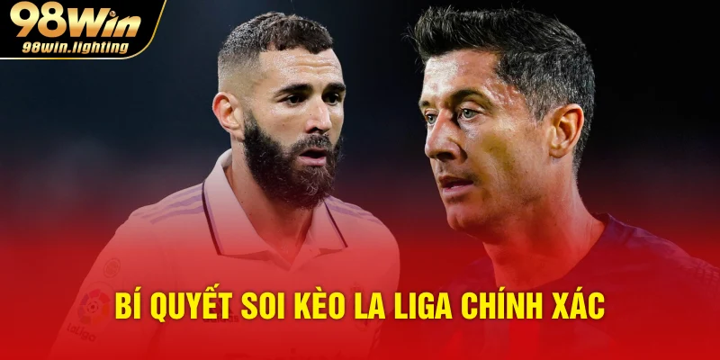 Bí quyết soi kèo La Liga chính xác