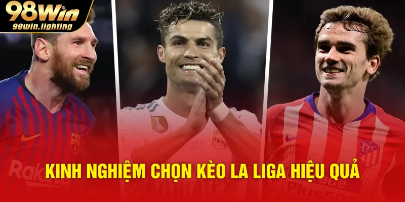 Kinh nghiệm chọn kèo La Liga hiệu quả