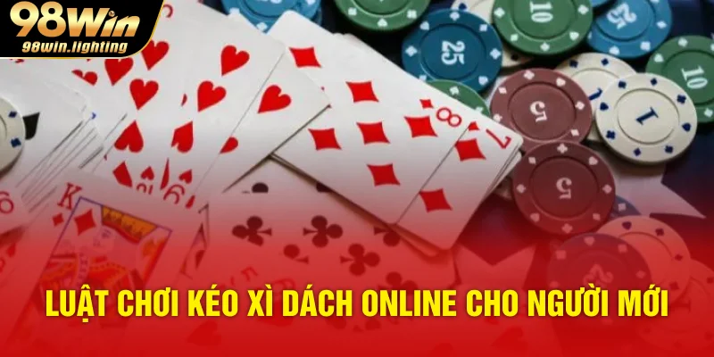 Luật chơi kéo xì dách online cho người mới