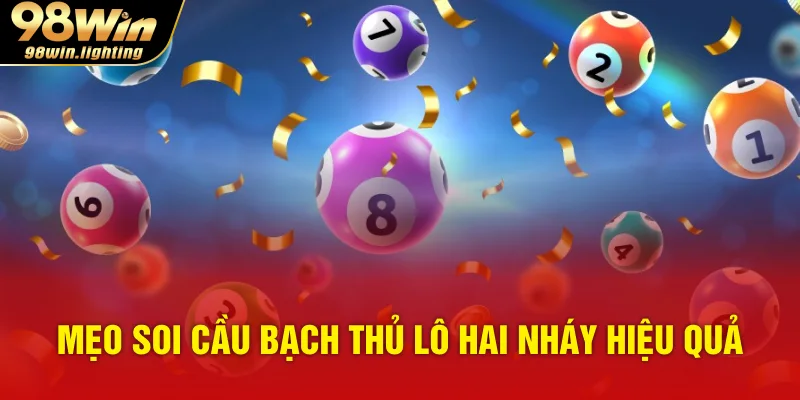 Mẹo soi cầu bạch thủ lô hai nháy hiệu quả