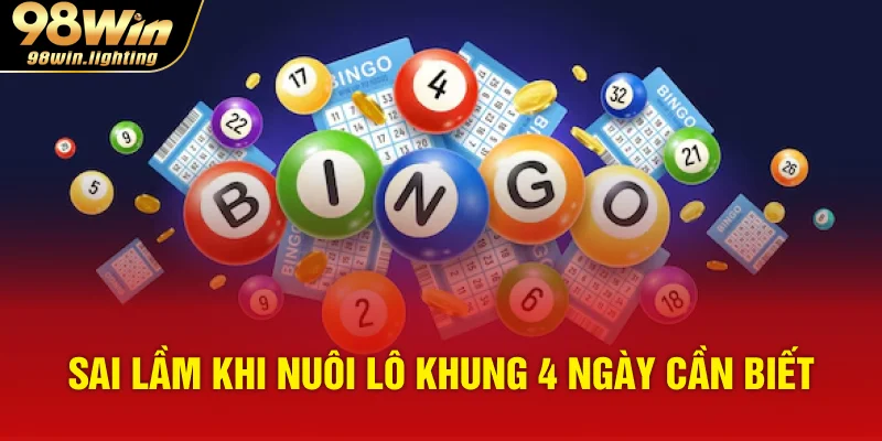 Sai lầm khi nuôi lô khung 4 ngày cần biết